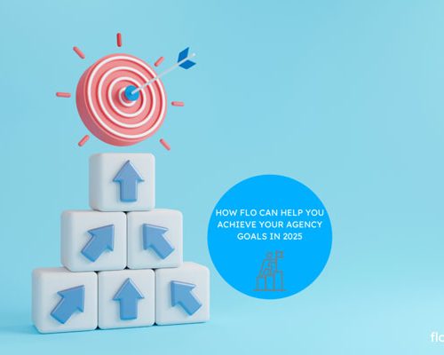 How Flo can help you achieve your agency goals